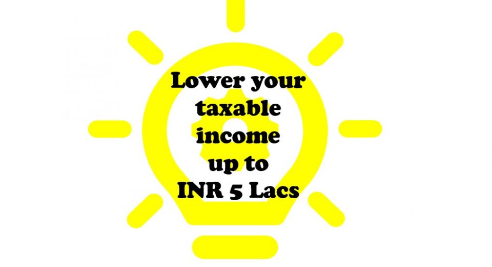 Lower your taxable income up to INR 5 Lacs