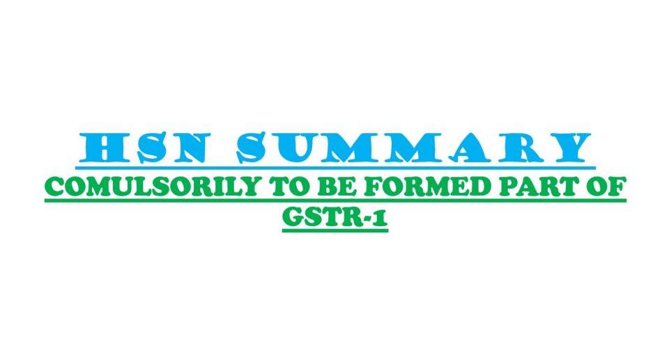 HSN Summary compulsorily to be formed part of GSTR-1